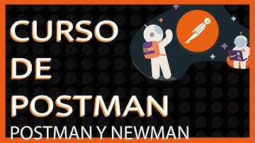 20. curso de POSTMAN - POSTMAN Y NEWMAN