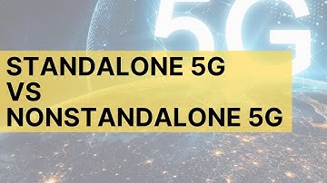Standalone 5G vs Nonstandalone 5G-  What