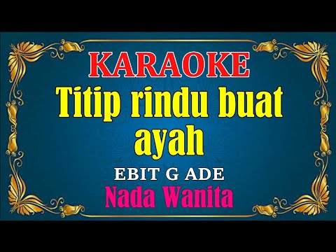 Titip Rindu Buat Ayah Karaoke Hd Ebiet G Ade Nada Wanita Youtube