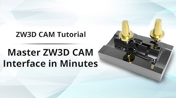 ZW3D CAM Tutorial 3: Master CAM Interface in Minutes