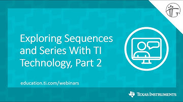 Webinars: Exploring Sequences and Series With TI Technology, Part 2