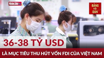 Tăng tốc để thu hút FDI | Đảng với Dân