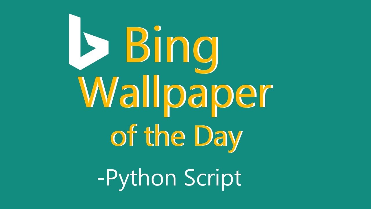 Bing Wallpaper Of The Day Python Script Youtube