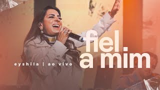 Video thumbnail of "Fiel a Mim (Ao Vivo) | Eyshila #Acústico #CanteComigo"