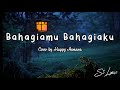 Bahagiamu Bahagiaku (Lirik) - Cover by Happy Asmara | Lagu Terbaru 2022 || Viral song