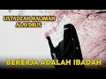 🌸 BEKERJA ADALAH IBADAH💖 | Pengajian Ustadzah Halimah Alaydrus 🕊️