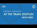 Learn European Portuguese (Portugal) - vocabulary - at the train station