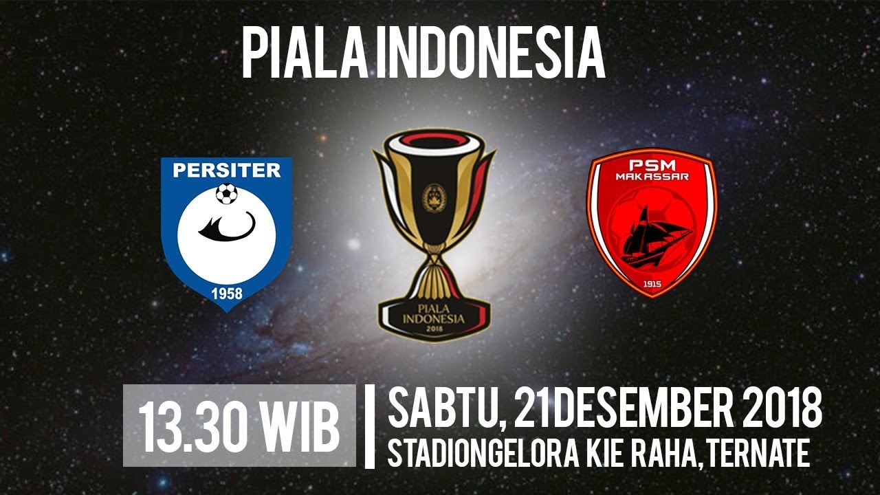 Jadwal Pertandingan Piala Indonesia Persiter Ternate Vs Psm Makassar Sabtu Pukul 1330 Wib