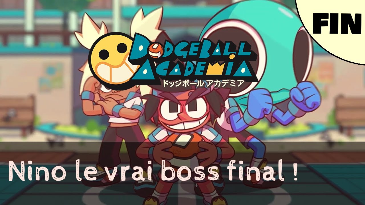 Nino le vrai boss final ! Dodgeball Academia Let's Play FR FIN