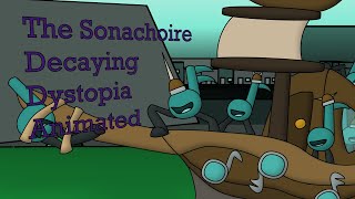 The Sonachoire Decaying Dystopia Animated