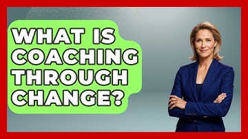 What Is Coaching Through Change? - The Personal Growth Path