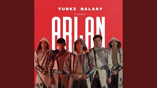 Turki Balasy - Ethno Arlan