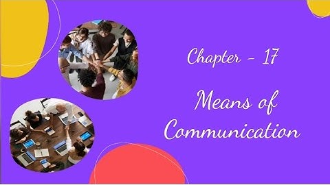 Chapter- 17, Means of Communication