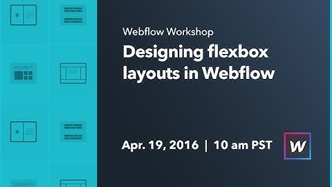 Webflow Workshop #37: Designing flexbox layouts in Webflow