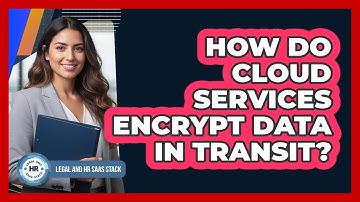 How Do Cloud Services Encrypt Data In Transit?