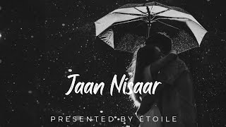 Jaan Nisaar (LOFI) | Arijit Singh | Shushant S | Sara | Étoile