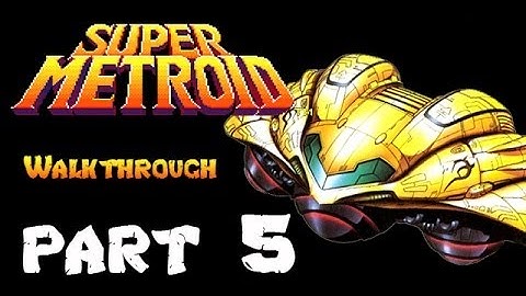 Super Metroid Walkthrough Part 5 HD