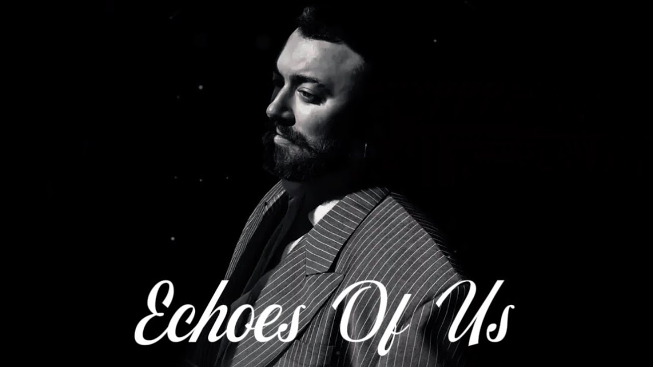 Sam Smith — Echoes Of Us (Official Lyrics Video)