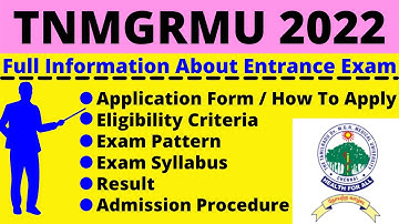 All About TNMGRMU 2022: Notification, Dates, Application, Eligibility, Pattern, Syllabus, Admit Card