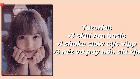 [Tut skill am basic part 13]Tut 3 skill am basic,1 shake slow,3 nét và pay hồn xjnxo//#BơTutorial