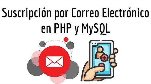 Sistema de Suscripción por Correo Electrónico en PHP y MySQL