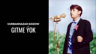 Gurbannazar Ezizow - Gitme yok | Miras Resimi