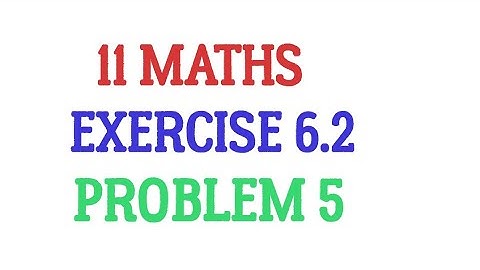 11 MATHS/EXERCISE 6.2/PROBLEM 5