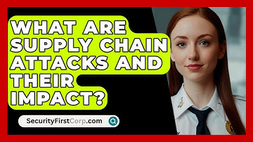 What Are Supply Chain Attacks and Their Impact? | SecurityFirstCorp News