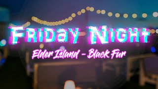 Elder Island - Black Fur (High Quality) [Friday Night]