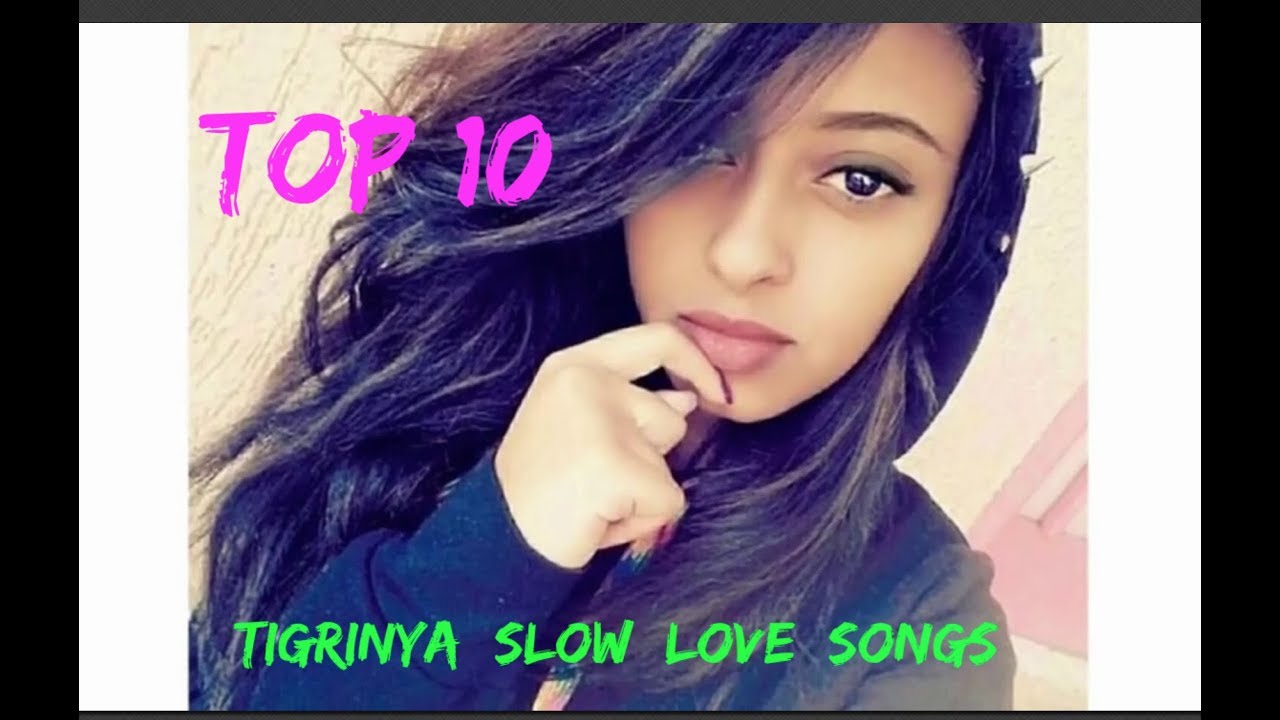 Top 10 Tigrinya Love Slow Music  Eritrean Music  Part 1