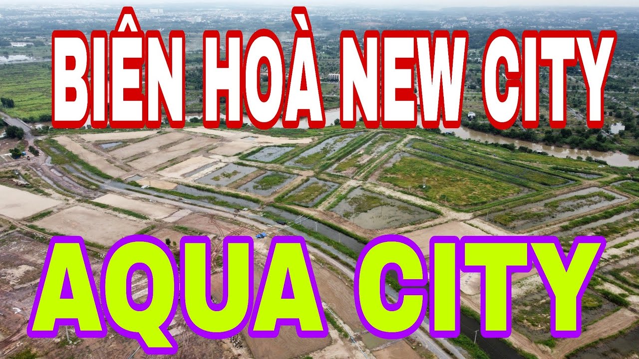 BIÊN HOÀ NEW CITY - AQUA CITY: 2 ANH HÀNG XÓM CÓ SỰ KHÁC BIỆT VỀ GIÁ, PHÁP Ý #BIENHOANEW #AQUACITY