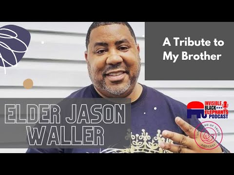 A Tribute to My Brother: Elder Jason Waller