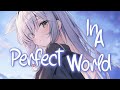 「Nightcore」 In A Perfect World - Dean Lewis, Julia Michaels ♡ (Lyrics)