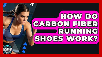 How Do Carbon Fiber Running Shoes Work? - Running Beyond Limits