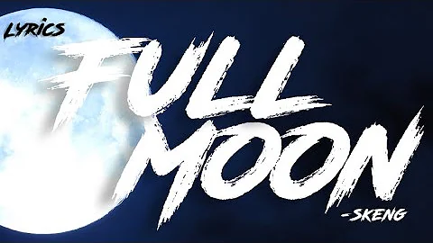Skeng - Full Moon (Lyrics)