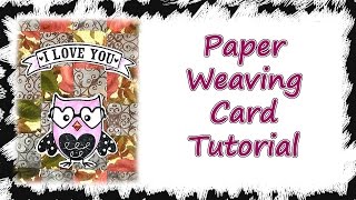 Follow Along Friday - Paper Weaving Tutorial and Valentines Day Card