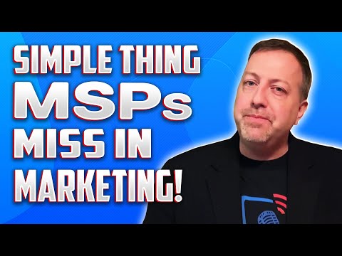 The Simple Thing MSPs are missing in marketing
