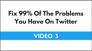 Video 3   Fix 99% Of The Problems You Have On Twitter