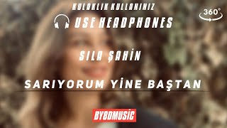 Sıla Şahin - Sarıyorum Yine Baştan 8D Audio