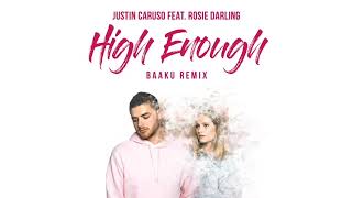Justin Caruso - High Enough Feat. Rosie Darling (Baaku Remix)