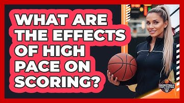 What Are The Effects Of High Pace On Scoring?