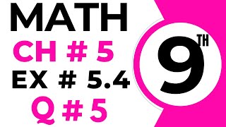 Exercise 5.4 Chapter 5 | 9th Class Math | Question 5 | Class 9 Maths