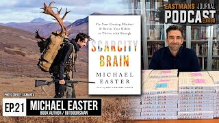 Ep.21: Michael Easter - Author of Scarcity Brain (Eastmans' Journal Podcast)