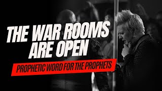 Prophets - The War Rooms Are Open - Emma Stark Prophetic Word