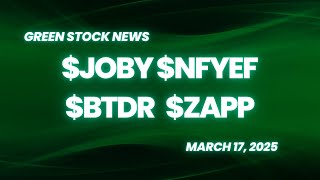 Green Stock News for March 17, 2025: Joby Aviation, NFI, Bitdeer Technologies, Zapp Electric Vehicle