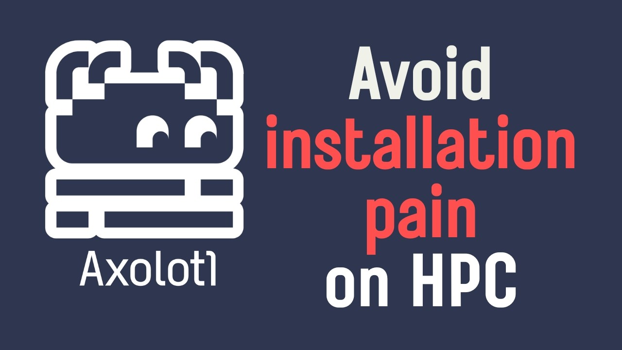 How to install Axolotl or any Heavy Libraries on HPC systems
