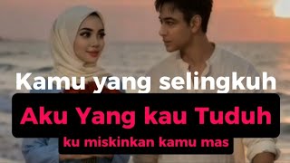 Kamu yang selingkuh aku yang kau tuduh Tamat || HM BERCERITA #novelromantis #kisahnyata