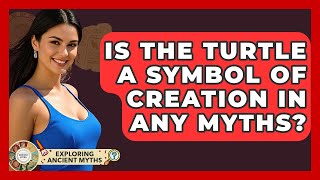 Famous Is The Turtle A Symbol Of Creation In Any Myths? - Exploring Ancient Myths Wealth
