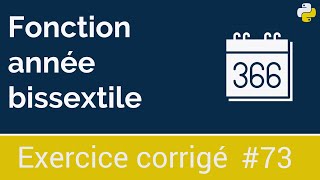 Exercice corrigé #73 :  Fonction qui permet de vérifier si une année est bissextile ou non | Python