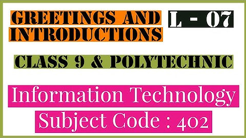 Class 9 | Greetings and Introductions | Session 7 | Information Technology 402 | Employability Skill